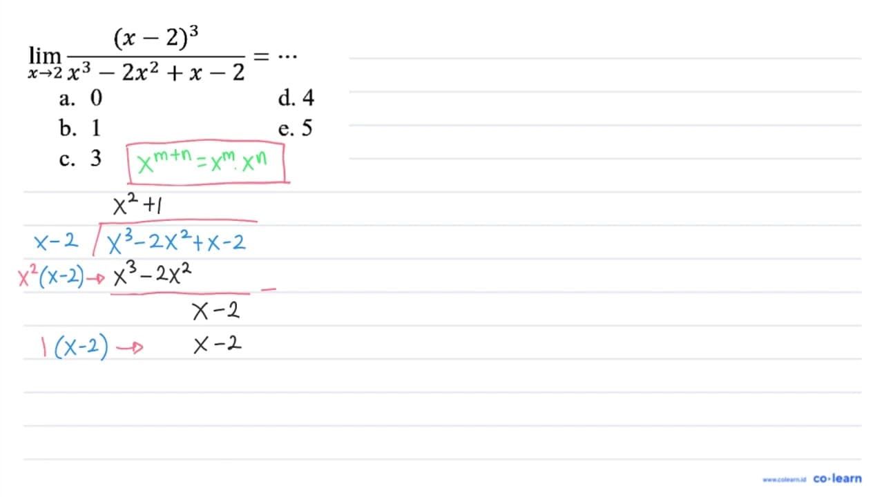 lim _(x -> 2) ((x-2)^(3))/(x^(3)-2 x^(2)+x-2)=.. a. 0 d. 4