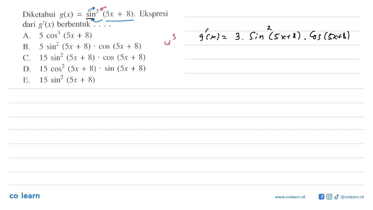 Diketahui g(x)=sin^3(5x+8). Ekspresi dari g'(x) berbentuk