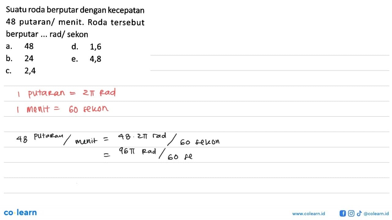 Suatu roda berputar dengan kecepatan 48 putaran/menit. Roda