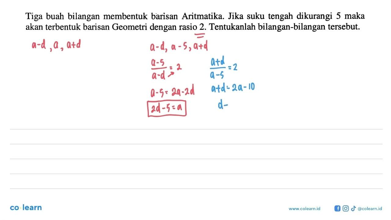 Tiga buah bilangan membentuk barisan Aritmatika. Jika suku