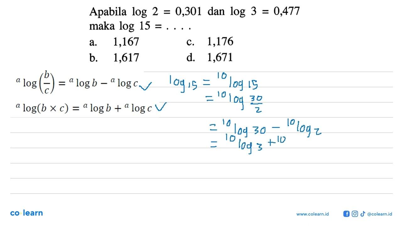 Apabila log 2=0,301 dan log 3=0,477 maka log 15=....