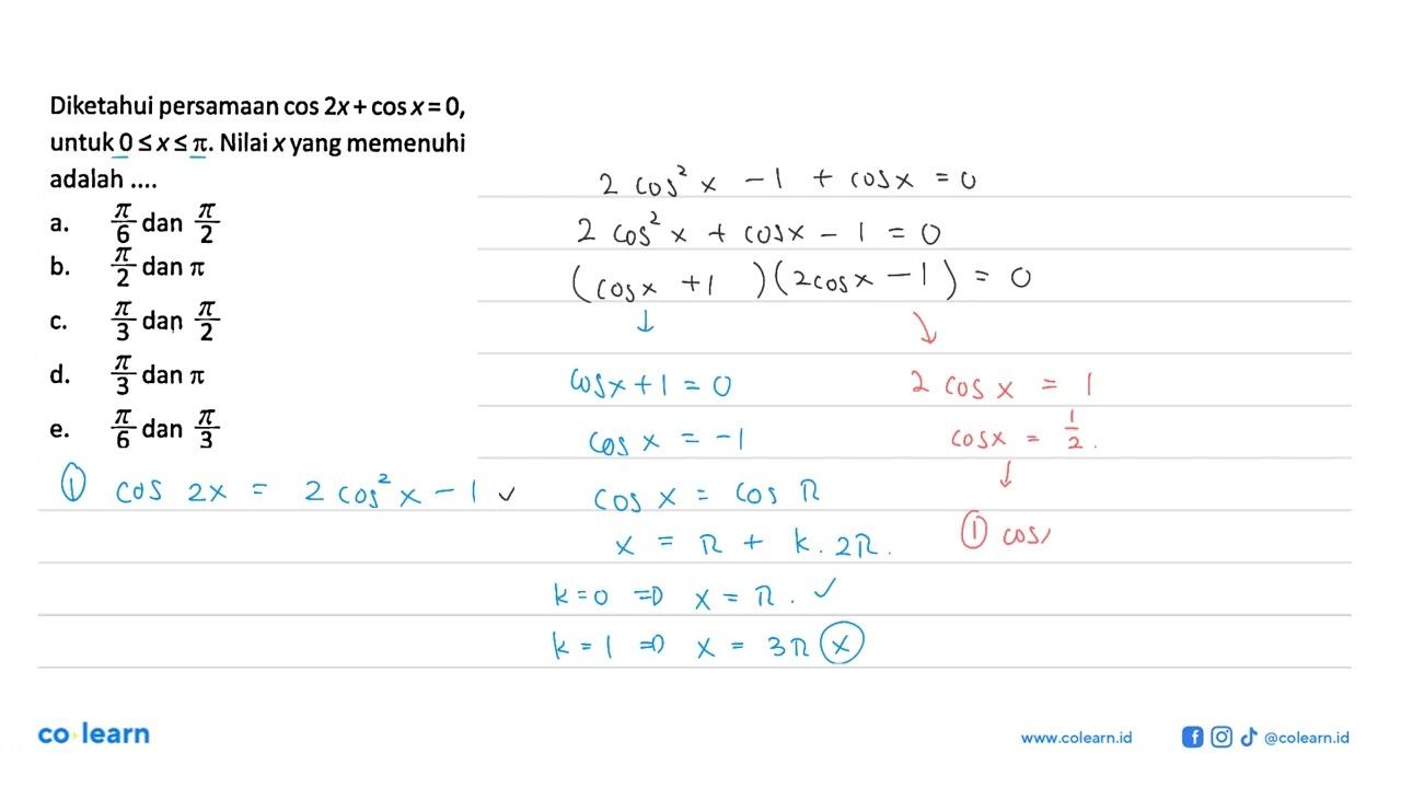 Diketahui persamaan cos 2x+cos x=0, untuk 0<=x<=pi. Nilai x