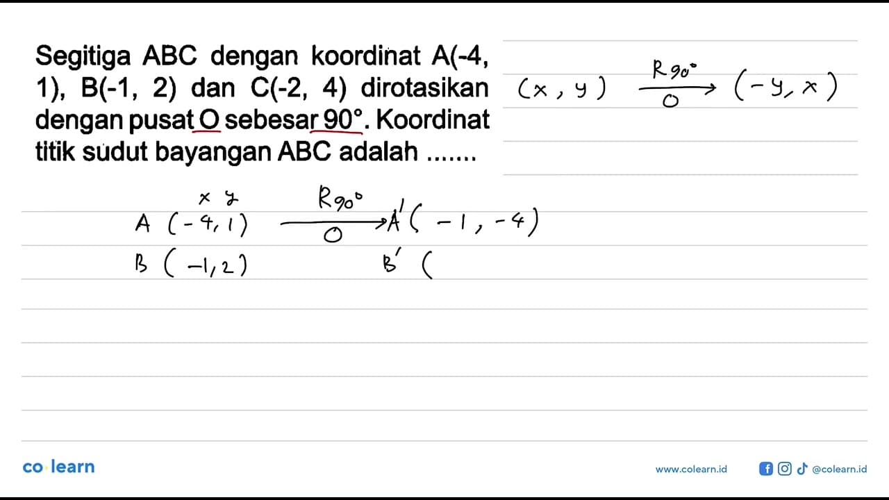 Segitiga ABC dengan koordinat A(-4, 1), B(-1,2) dan C(-2,4)