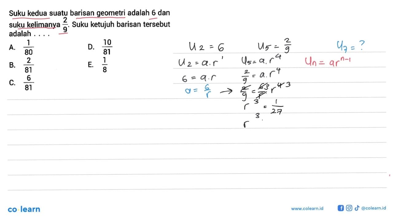 Suku kedua suatu barisan geometri adalah 6 dan suku