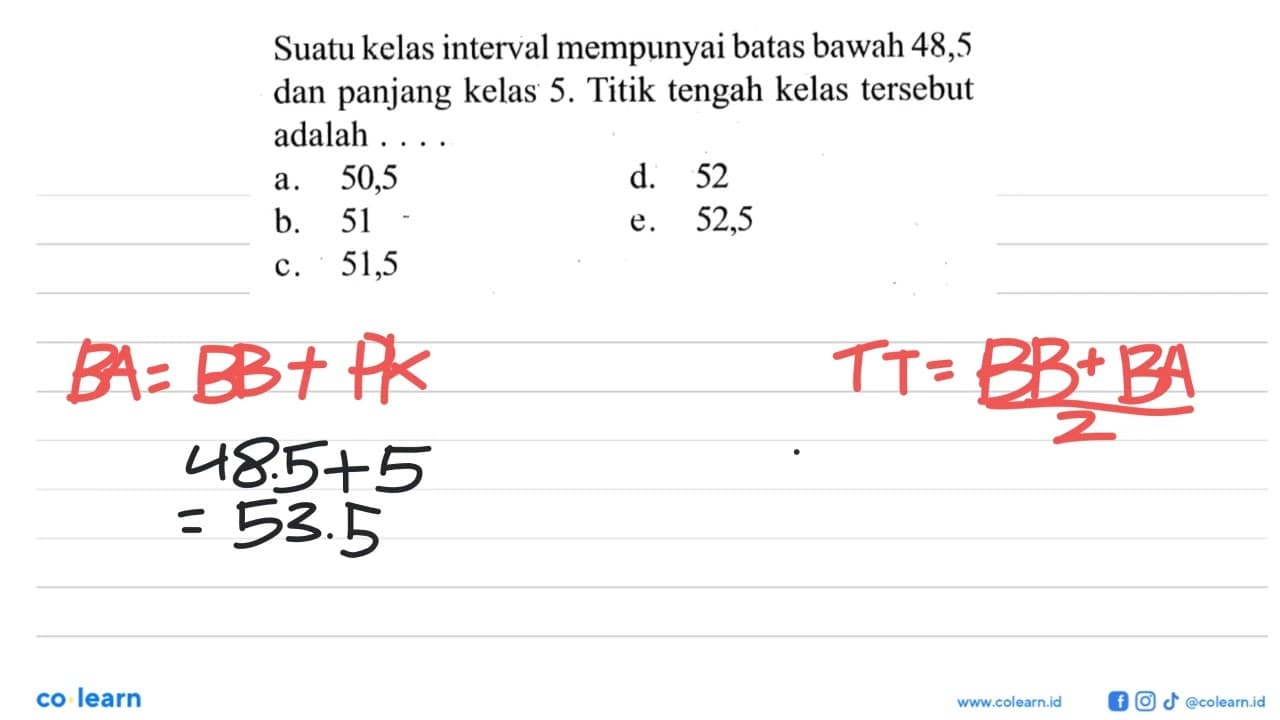 Suatu kelas interval mempunyai batas bawah 48,5 dan panjang
