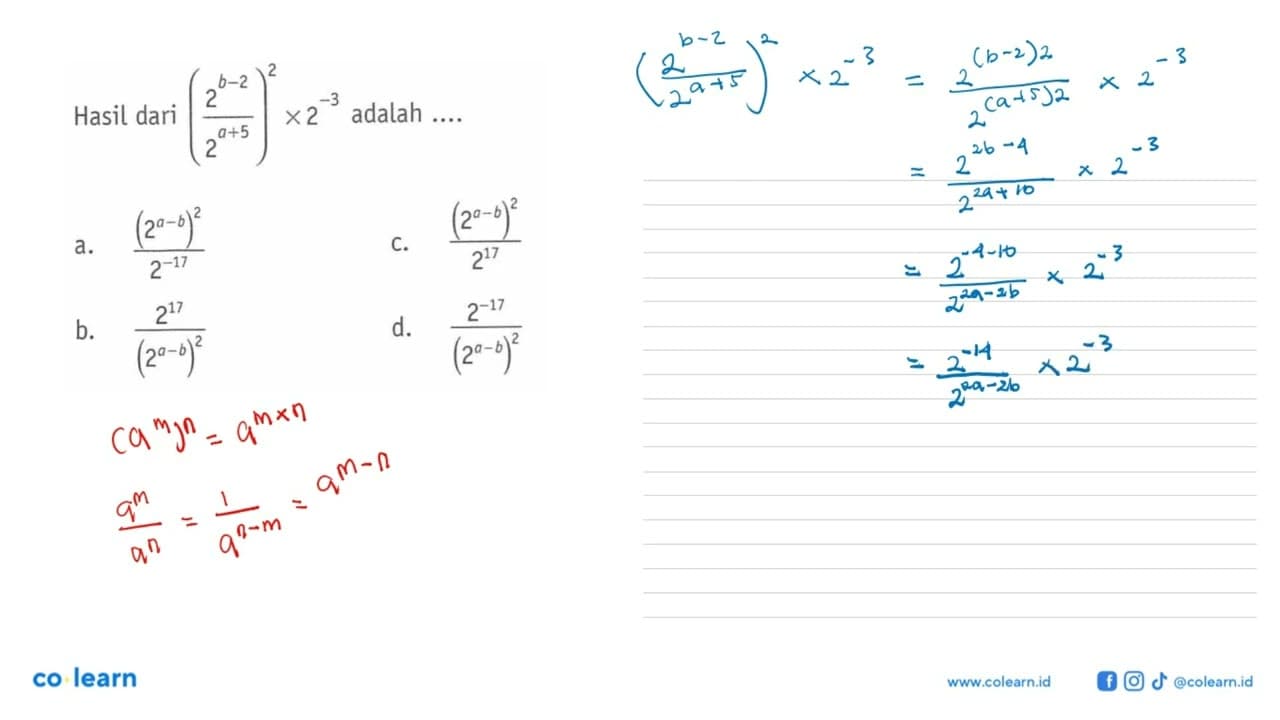 Hasil dari (2^(b-2)/2^(a+5))^2x2^(-3) adalah ....