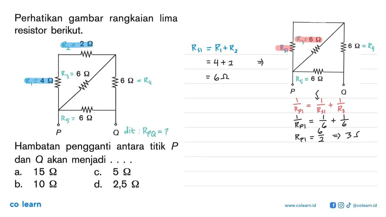 Perhatikan gambar rangkaian lima resistor berikut. 2 Ohm 4