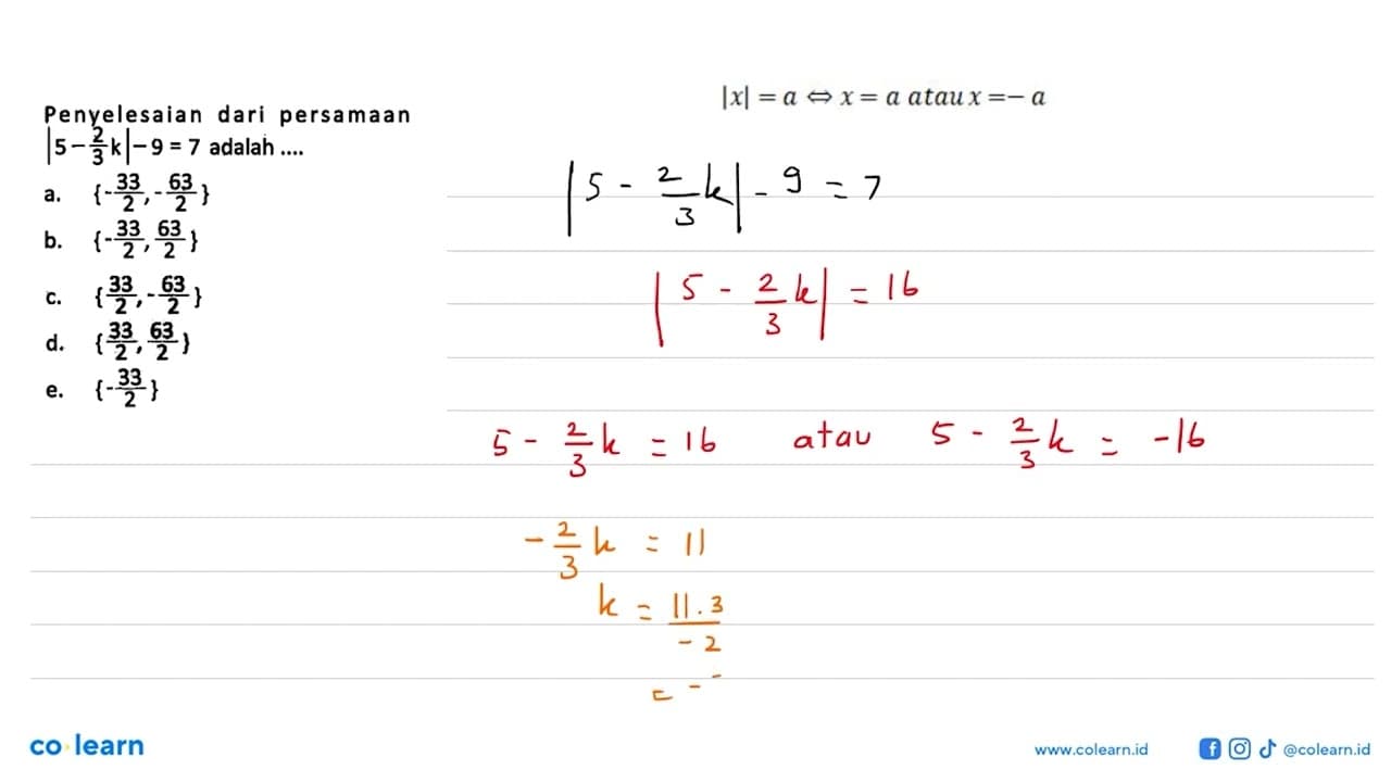 Penyelesaian dari persamaan |5-2/3 k|-9 = 7 adalah....