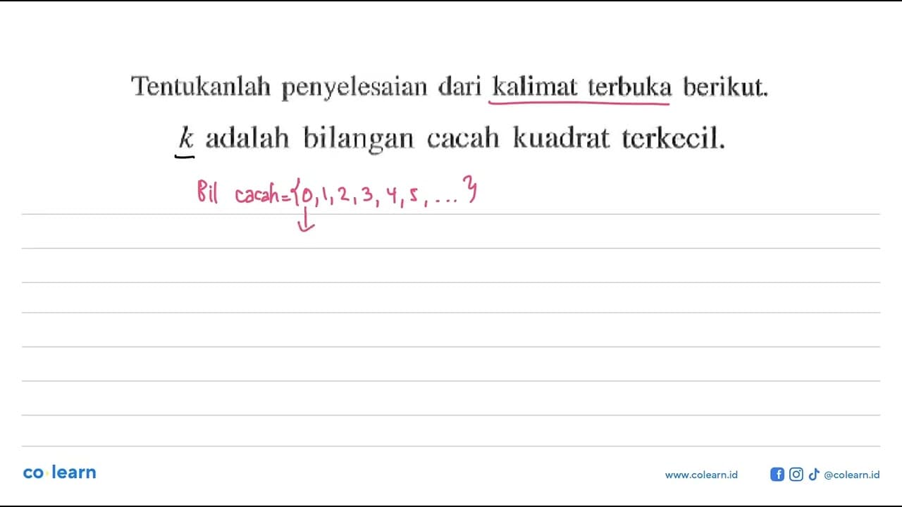 Tentukanlah penyelesaian dari kalimat terbuka berikut. k