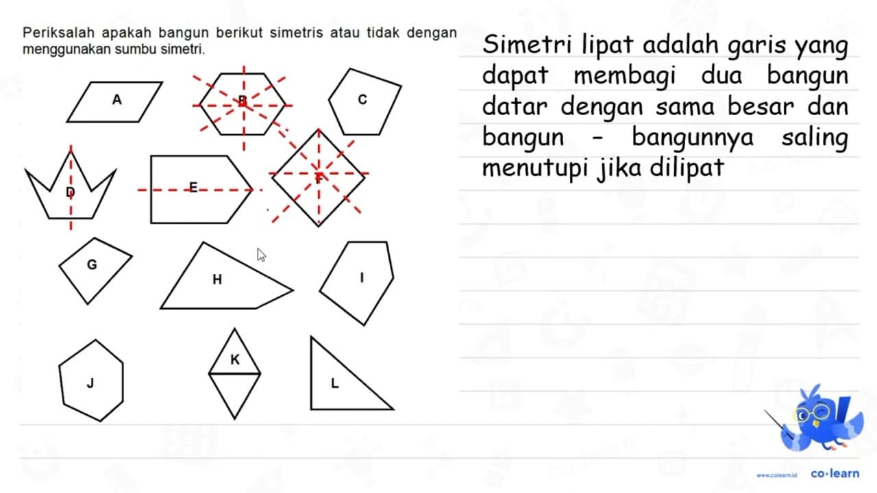 Periksalah apakah bangun berikut simetris atau tidak dengan