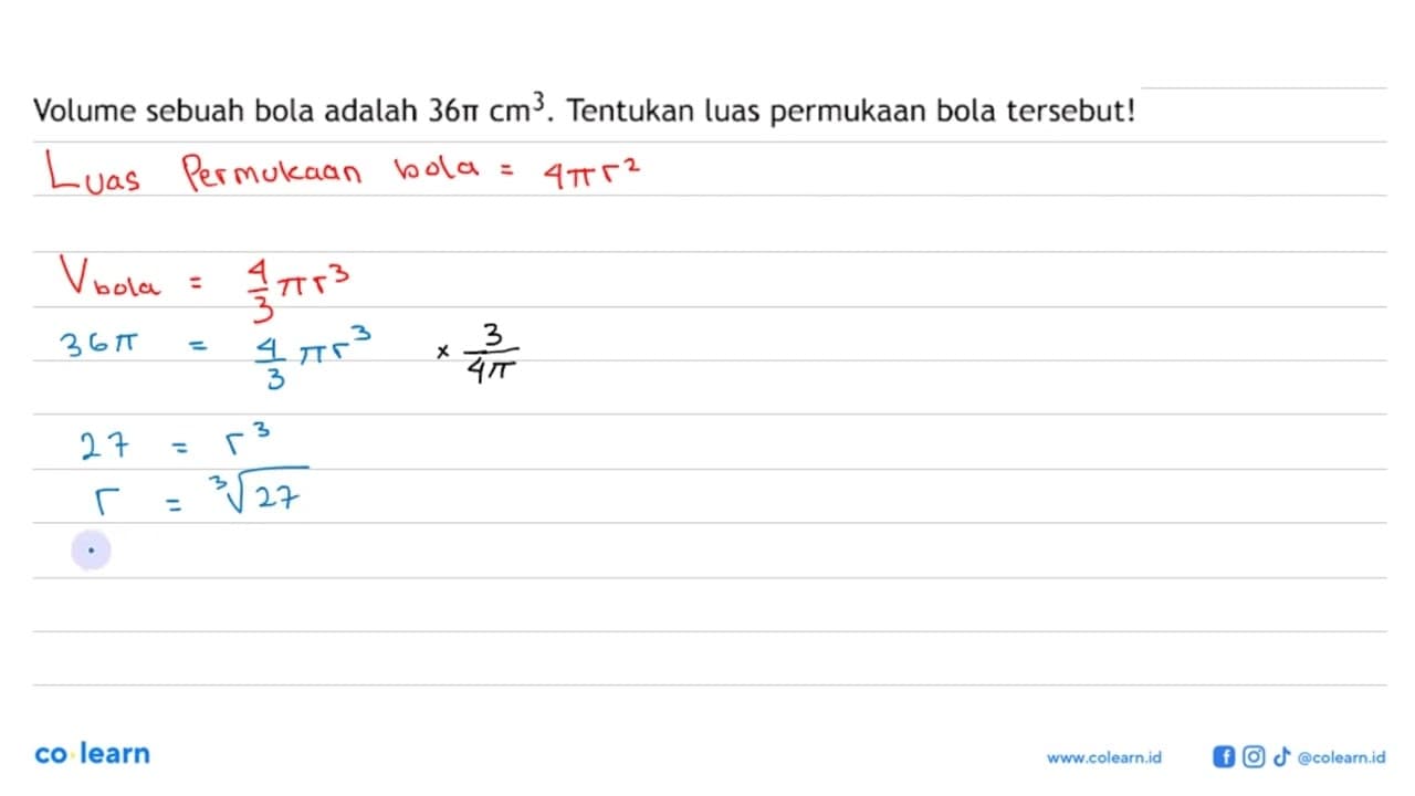 Volume sebuah bola adalah 36pi cm^3. Tentukan luas