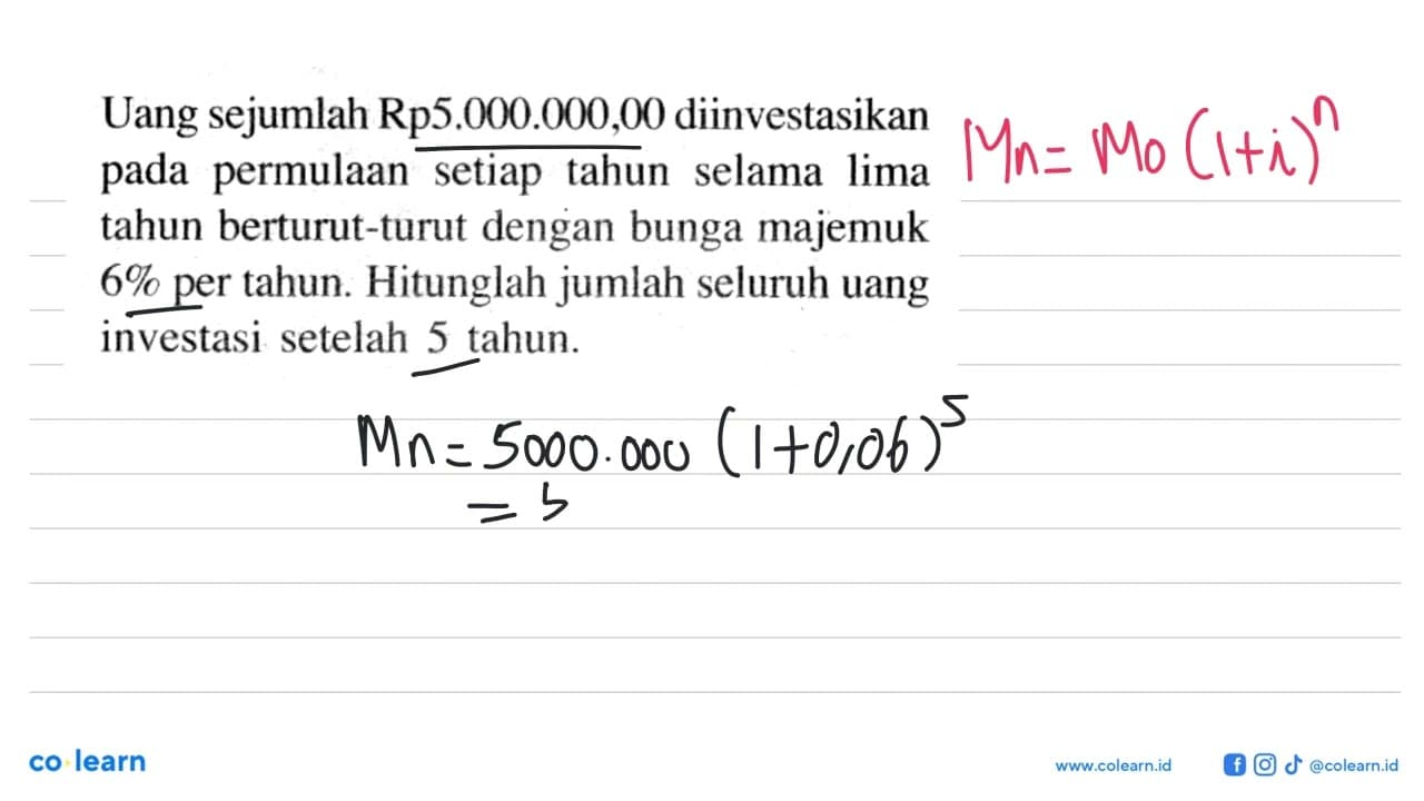 Uang sejumlah Rp5.000.000,00 diinvestasikan pada permulaan