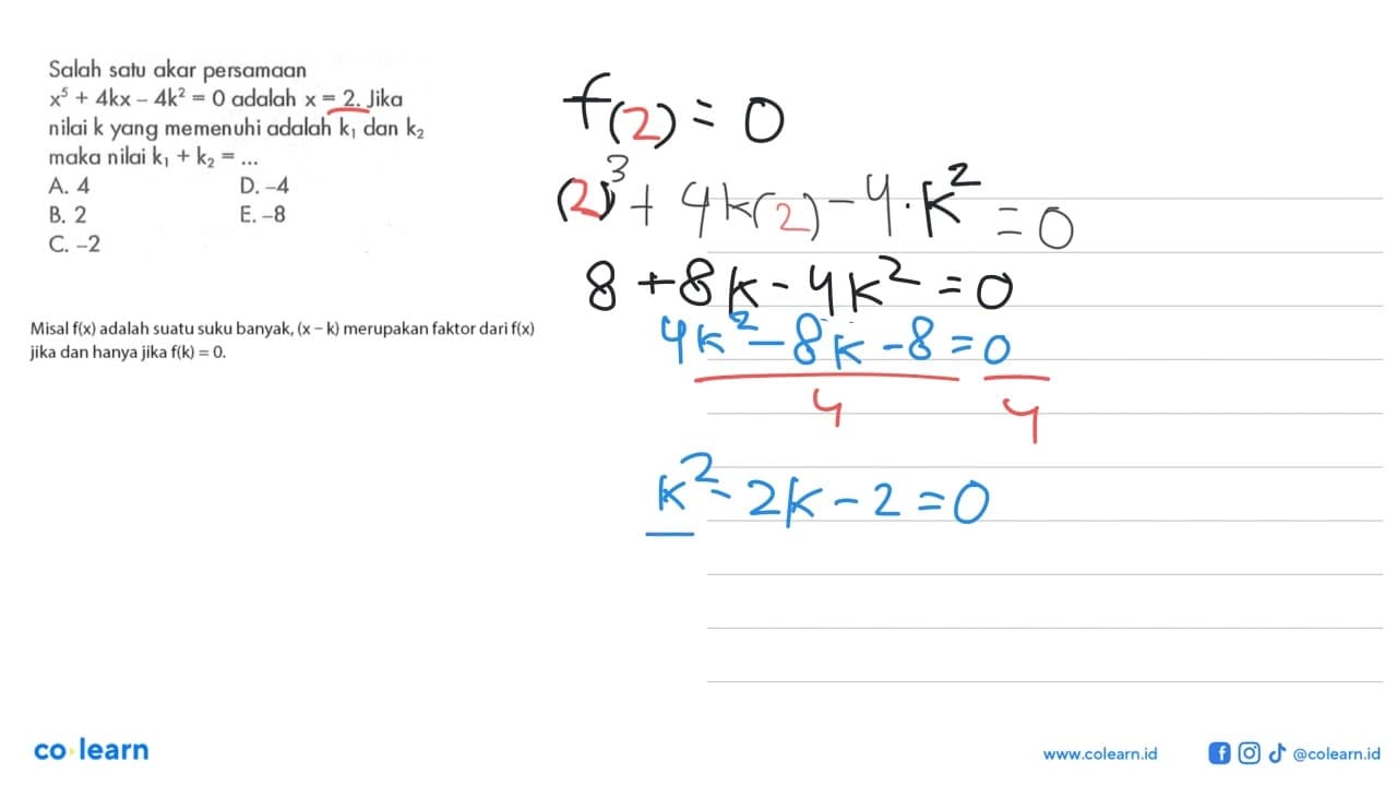 Salah satu akar persamaan x^5+4kx-4k^2=0 adalah x=2. Jika