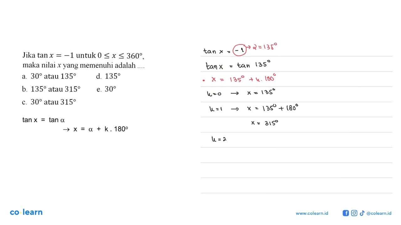 Jika tan x=-1 untuk 0<=x<=360, maka nilai x yang memenuhi