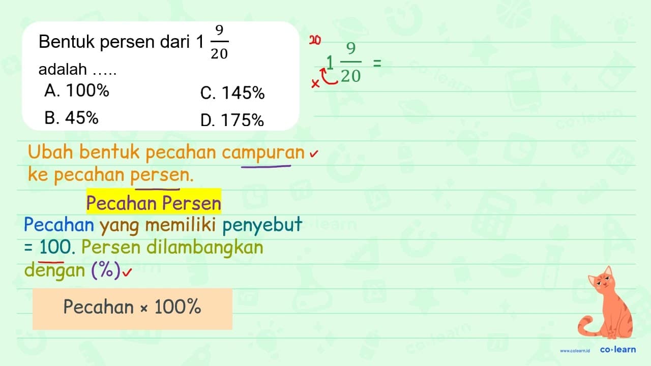 Bentuk persen dari 1 (9)/(20) adalah. A. 100 % B. 45 % C.