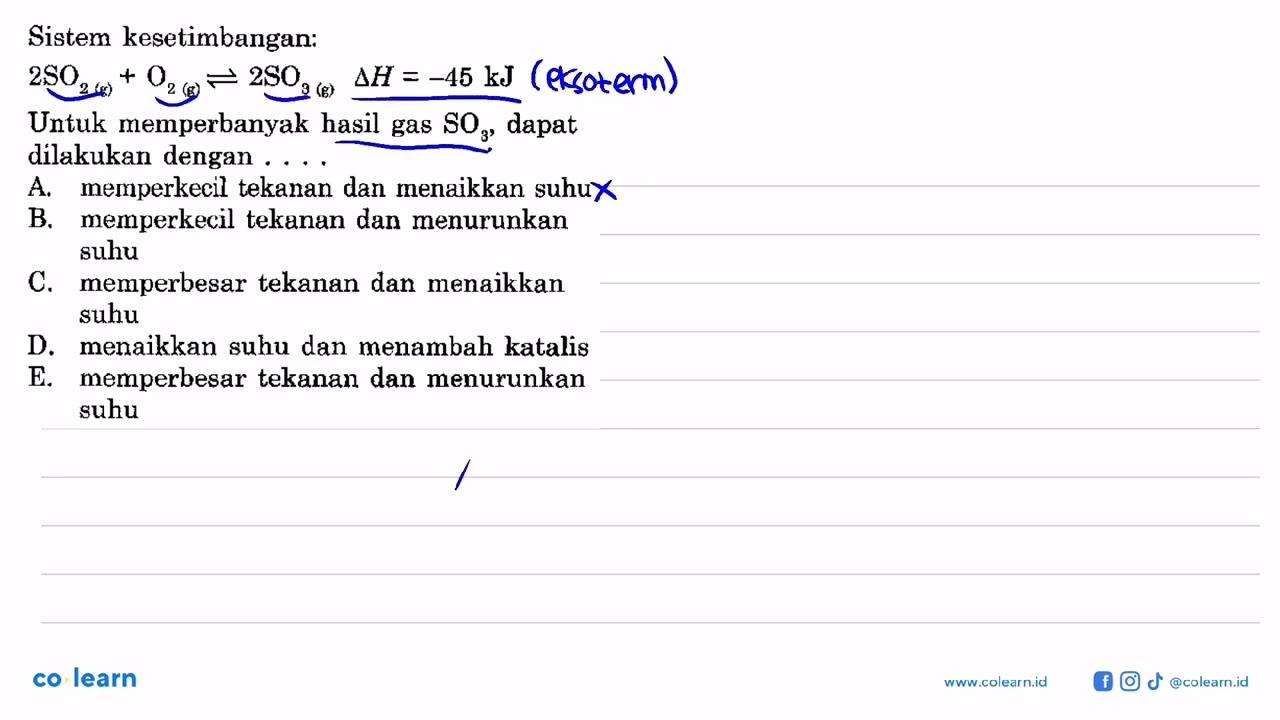 Sistem kesetimbangan: 2SO2(g)+O2(g) <=> 2SO3(g) delta H=-45