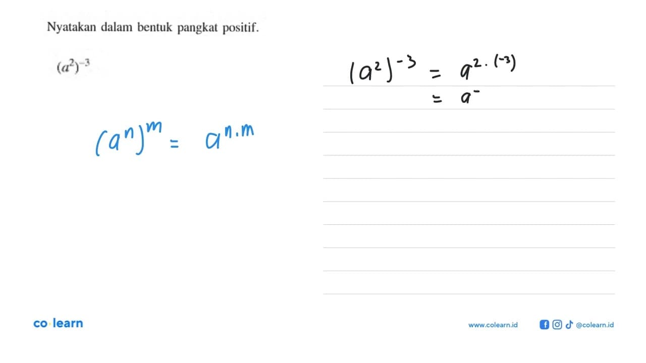 Nyatakan dalam bentuk pangkat positif. (a^2)^(-3)