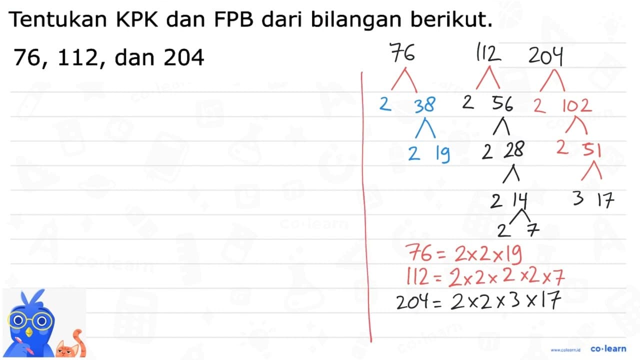 Tentukan KPK dan FPB dari bilangan berikut. 76, 112, dan