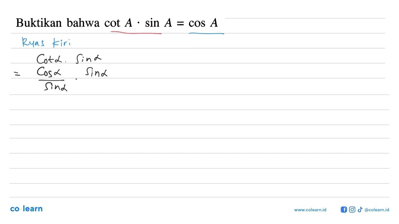 Buktikan bahwa cot A . sin A=cos A