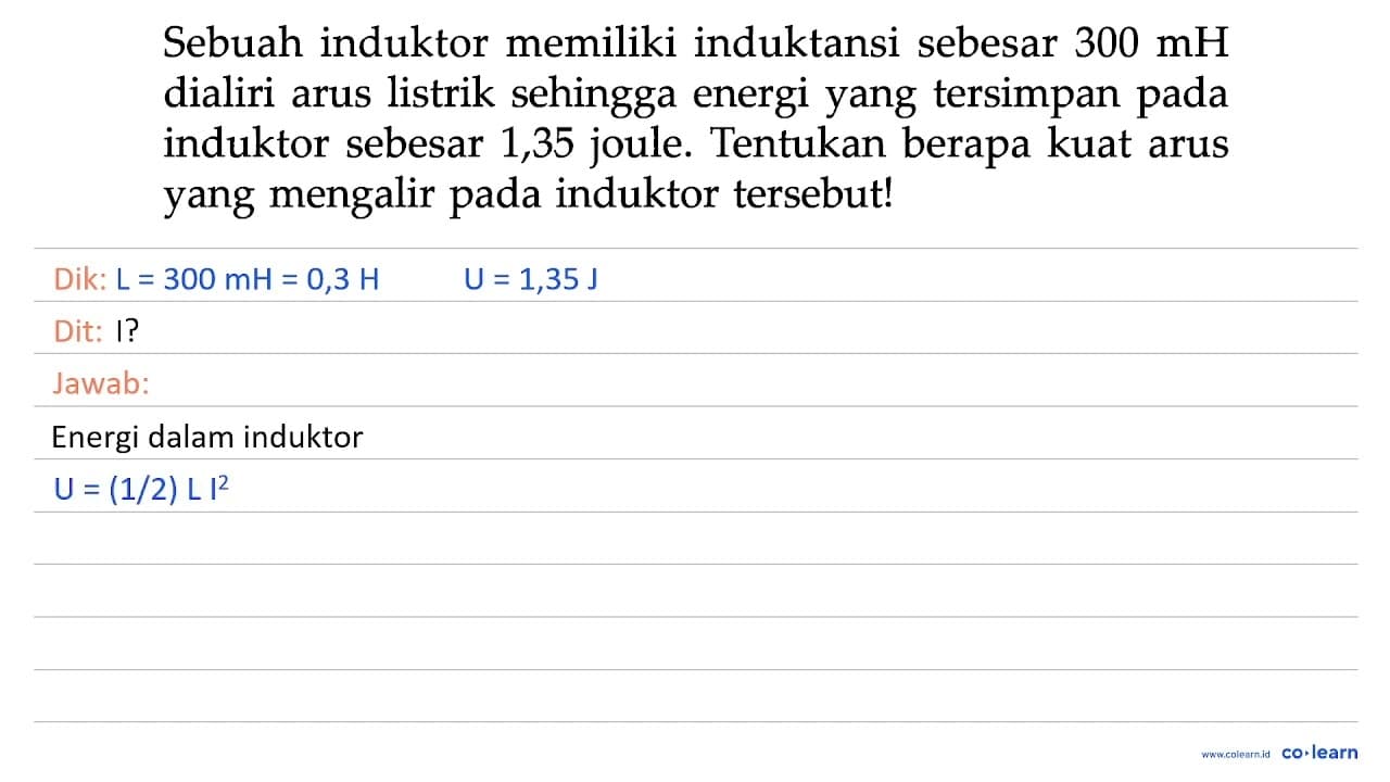 Sebuah induktor memiliki induktansi sebesar 300 mH dialiri