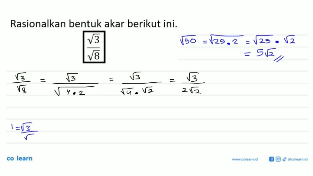 Rasionalkan bentuk akar berikut ini. akar(3)/akar(8)