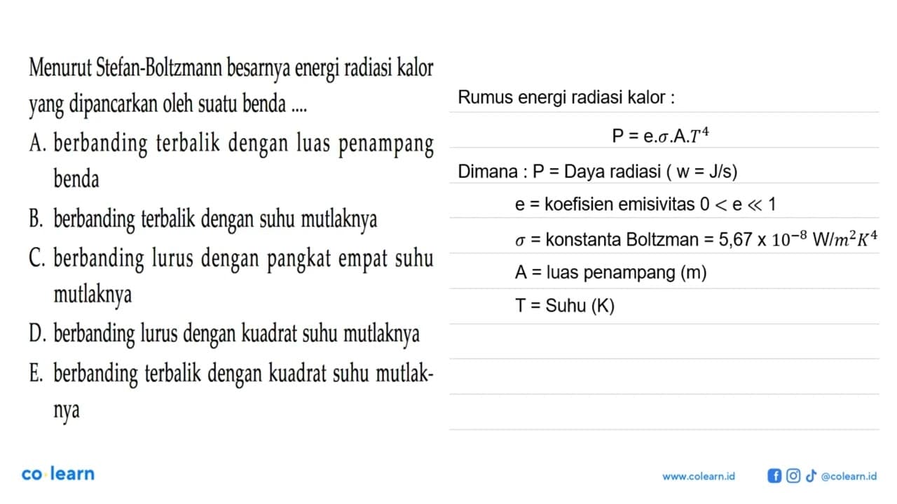 Menurut Stefan-Boltzmann besarnya energi radiasi kalor yang