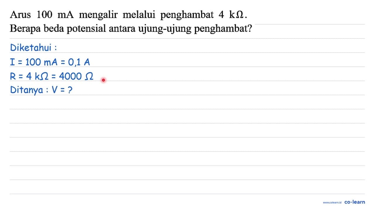 Arus 100 ~mA mengalir melalui penghambat 4 k Ohm . Berapa