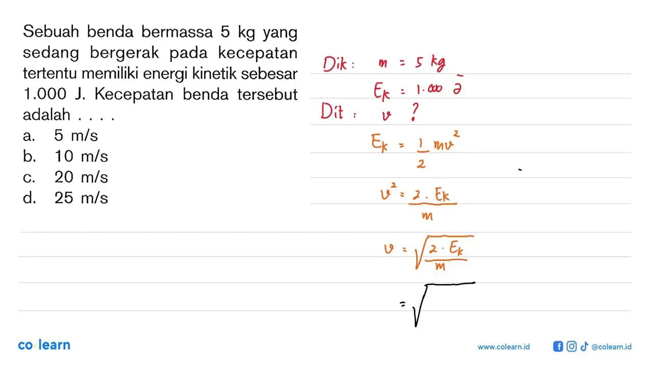 Sebuah benda bermassa 5 kg yang sedang bergerak pada