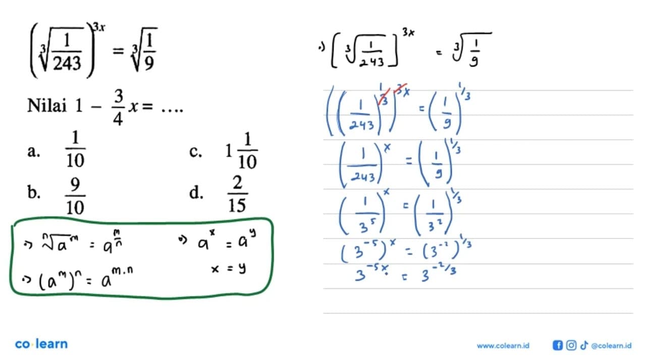 ((1/243)^(1/3))^(3x)=(1/9)^(1/3) Nilai 1-3/4 x=....