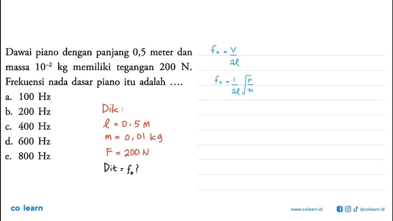 Dawai piano dengan panjang 0,5 meter dan massa 10^-2 kg