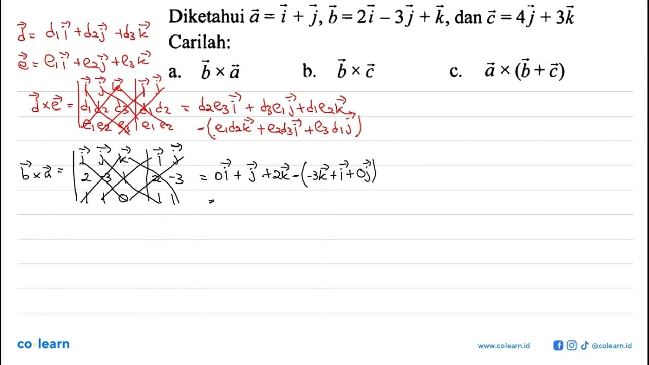 Diketahui vektor a=i+j, vektor b=2i-3j+k, dan vektor