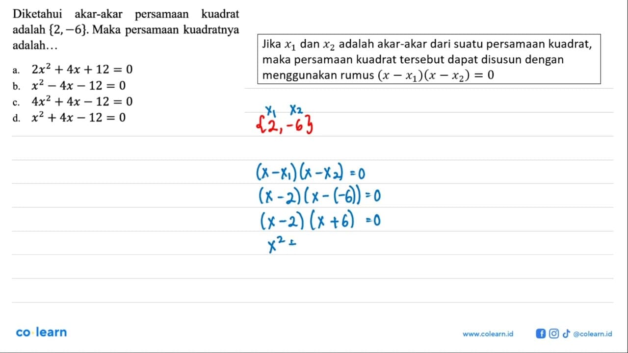 Diketahui akar-akar persamaan kuadrat adalah {2, -6}. Maka