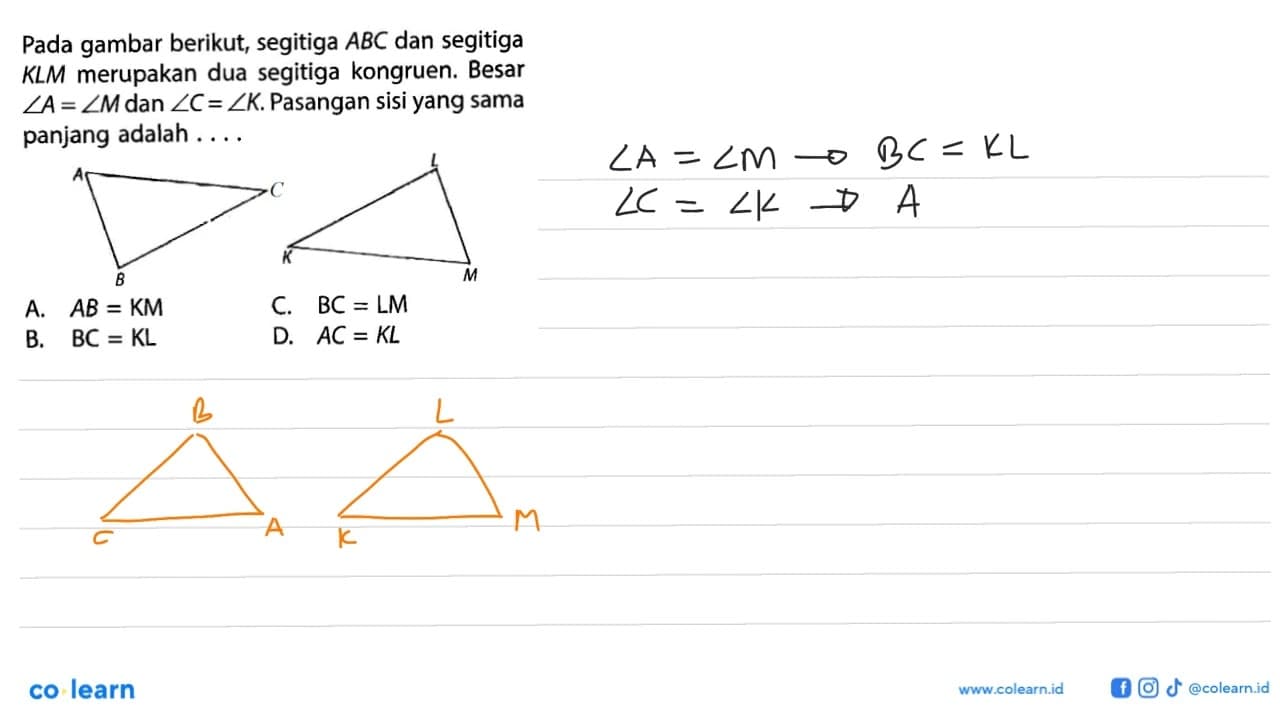 Pada gambar berikut, segitiga ABC dan segitiga KLM