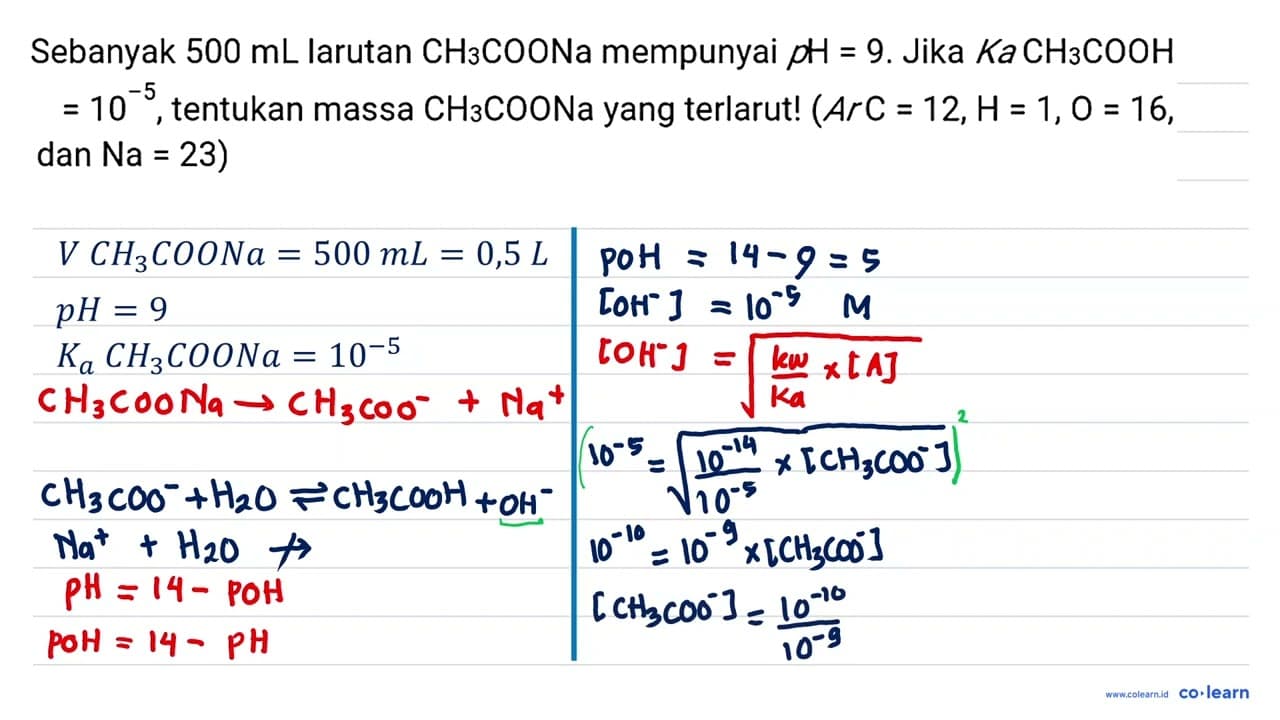 Sebanyak 500 ~mL larutan CH_(3) COONa mempunyai p H=9 .