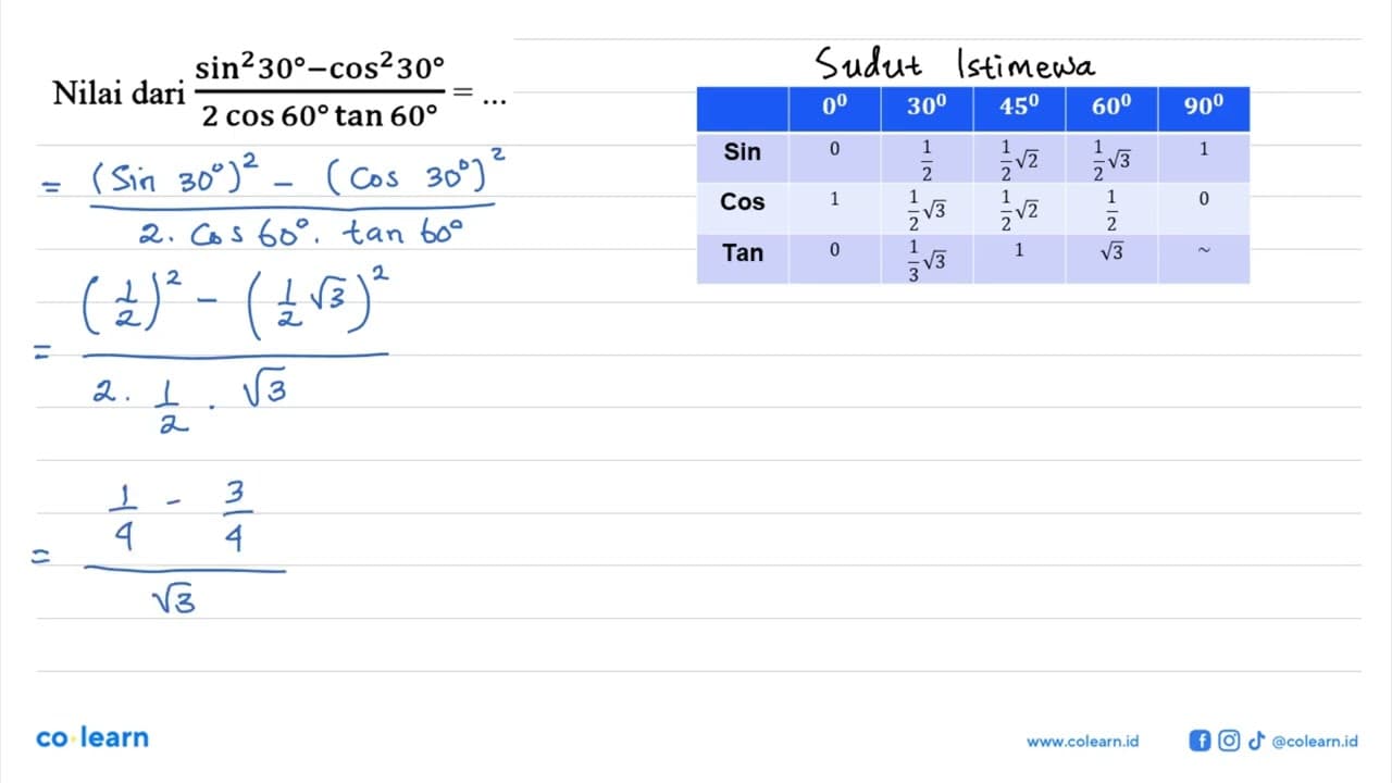 Nilai dari (sin^2 30-cos^2 30)/(2 cos 60 tan 60)= ....