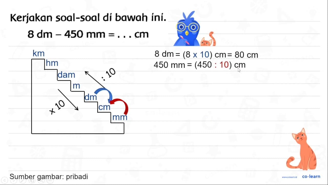 Kerjakan soal-soal di bawah ini. 8 dm-450 ~mm=... cm