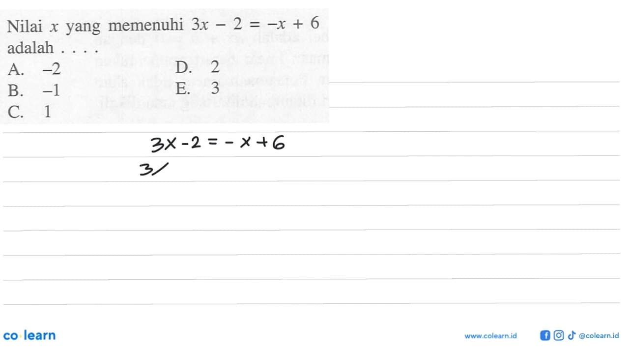 Nilai x yang memenuhi 3x-2=-x+6 adalah ....