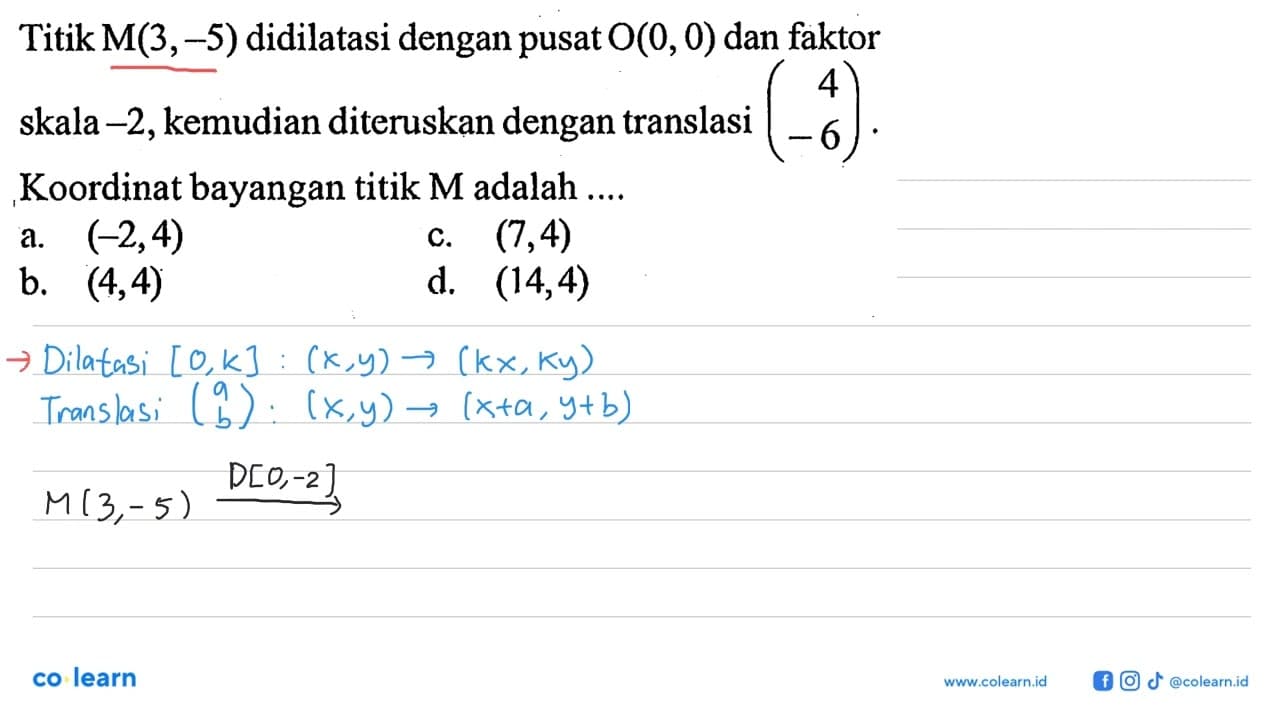 Titik M(3,-5) didilatasi dengan pusat O(0,0) dan faktor