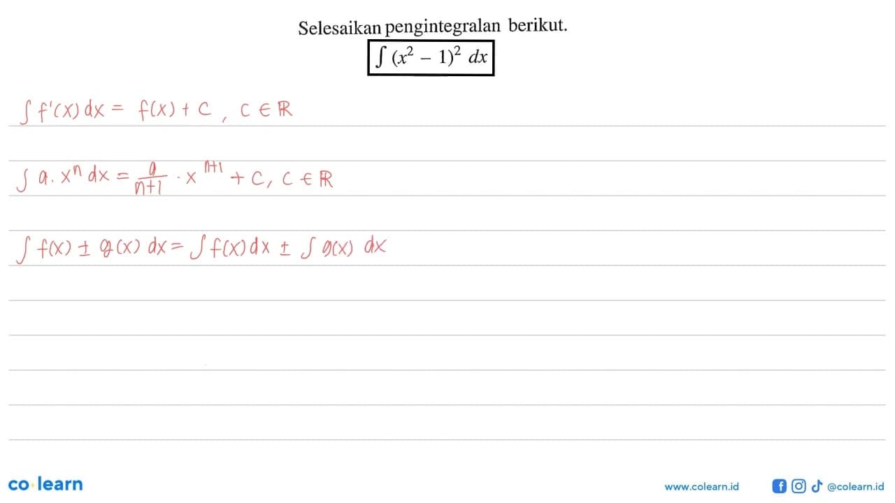 Selesaikan pengintegralan berikut.integral (x^2 - 1)^2 dx