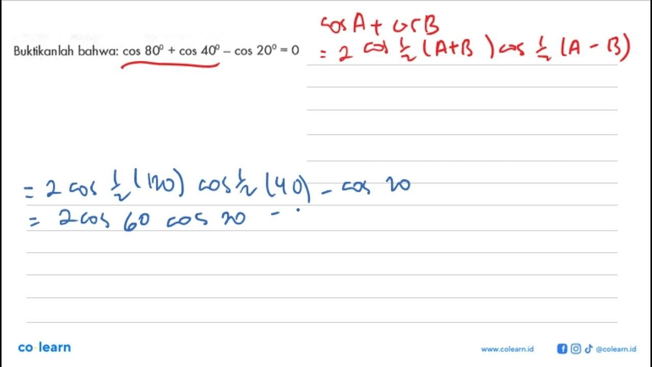 Buktikanlah bahwa: cos 80+cos40-cos 20=0