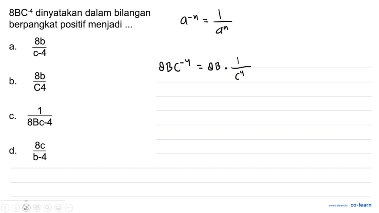 8BC^(-4) dinyatakan dalam bilangan berpangkat positif