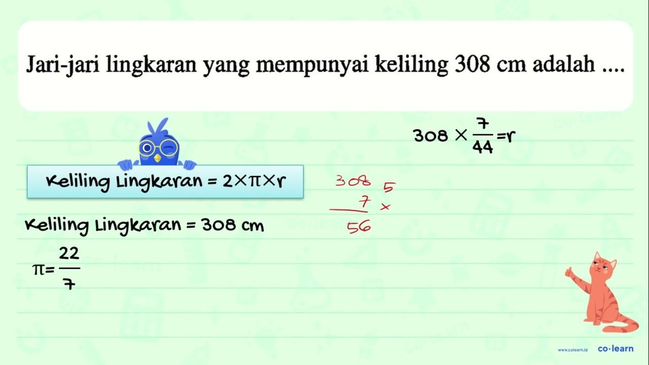 Jari-jari lingkaran yang mempunyai keliling 308 cm adalah