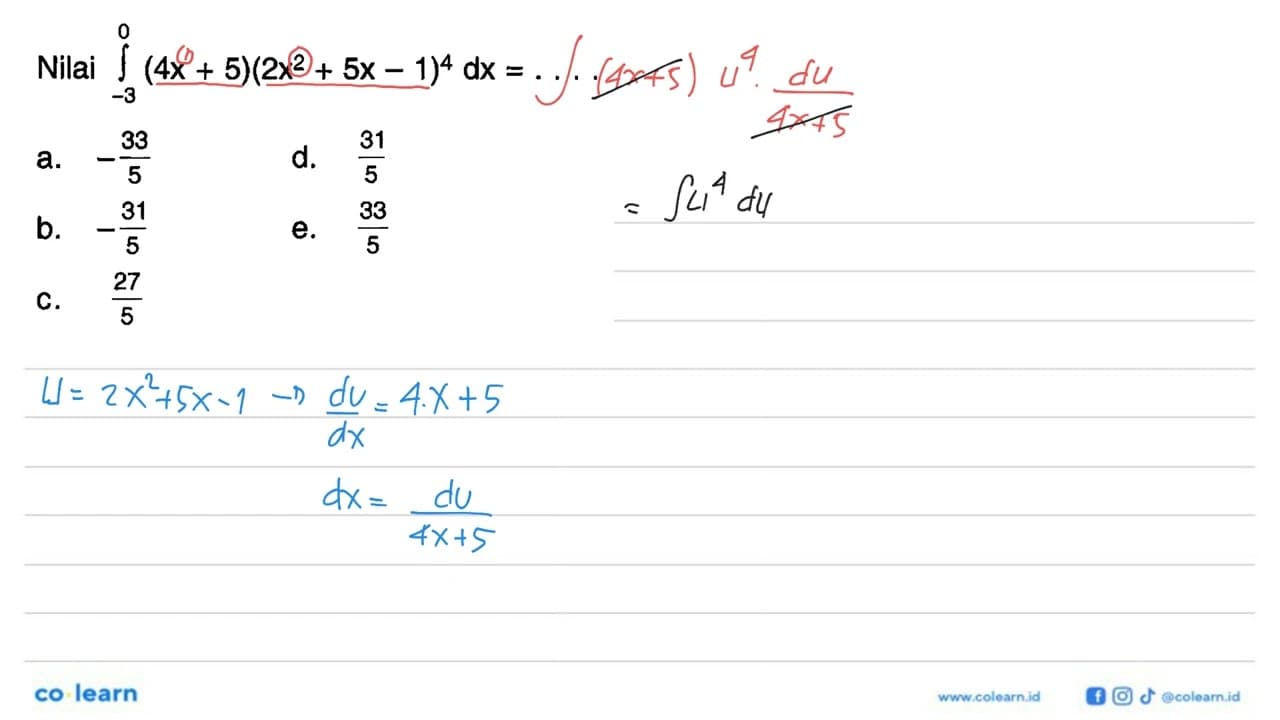 Nilai integral -3 0 (4 x+5)(2x^2+5x-1)^4 dx=....