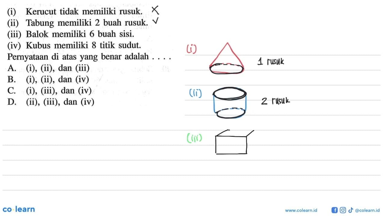 (i) Kerucut tidak memiliki rusuk.(ii) Tabung memiliki 2