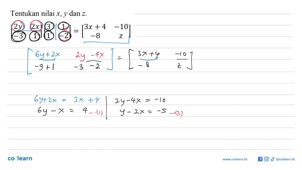 Tentukan nilai x,y, dan z. [2y 2x -3 1][3 1 1 -2]=[3x+4 -10