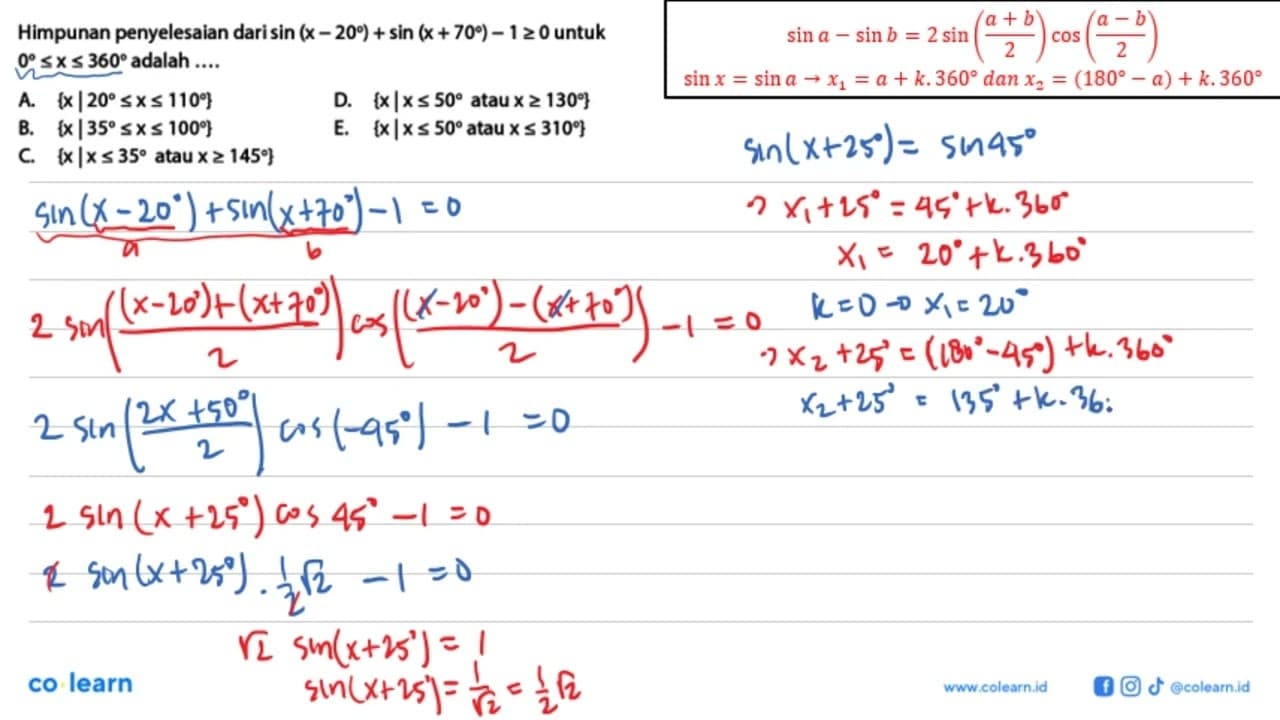 Himpunan penyelesaian dari sin (x-20)+sin (x+70)-1>=0 untuk