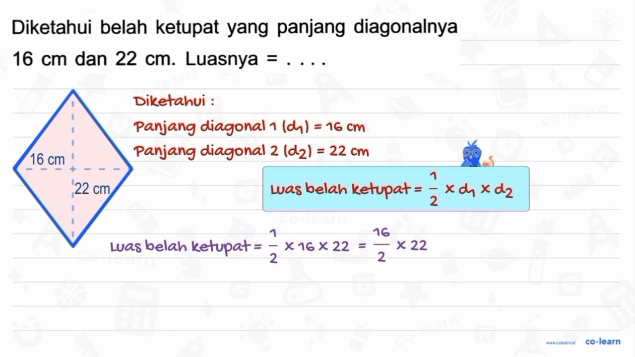 Diketahui belah ketupat yang panjang diagonalnya 16 cm dan