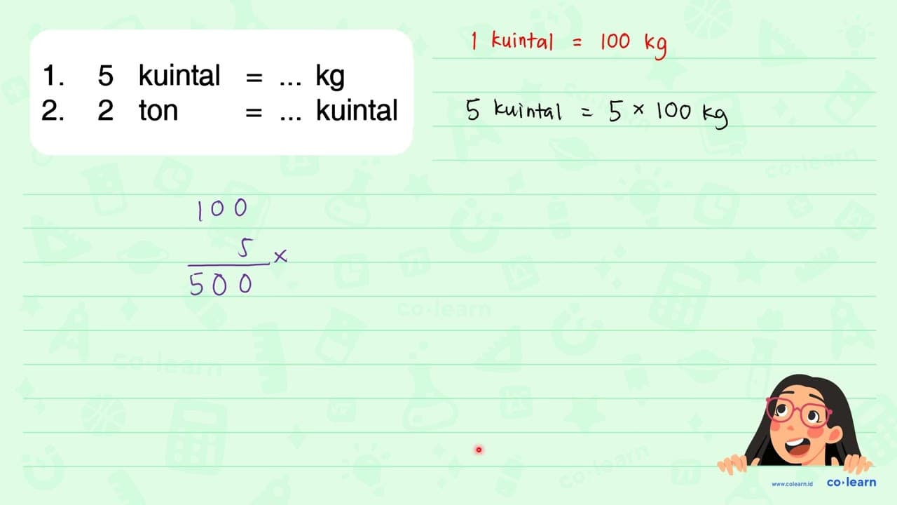 1. 5 kuintal = ... kg 2. 2 ton = .... kuintal