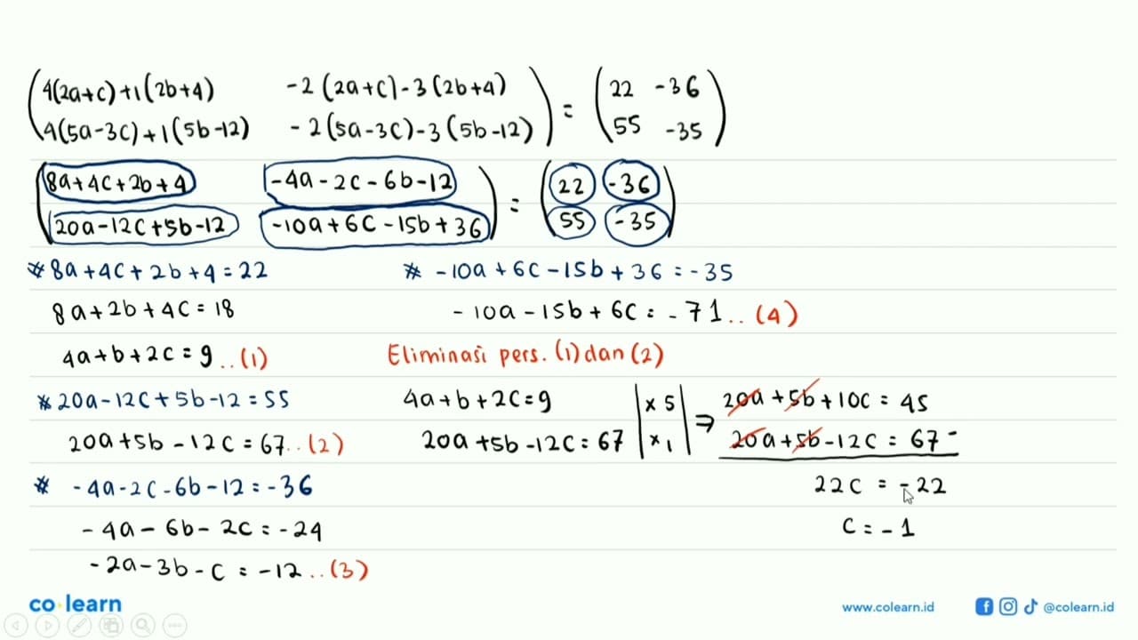 Diketahui matriks A = (2 1 5 -3), B=(a b c 4), C=(4 -2 1