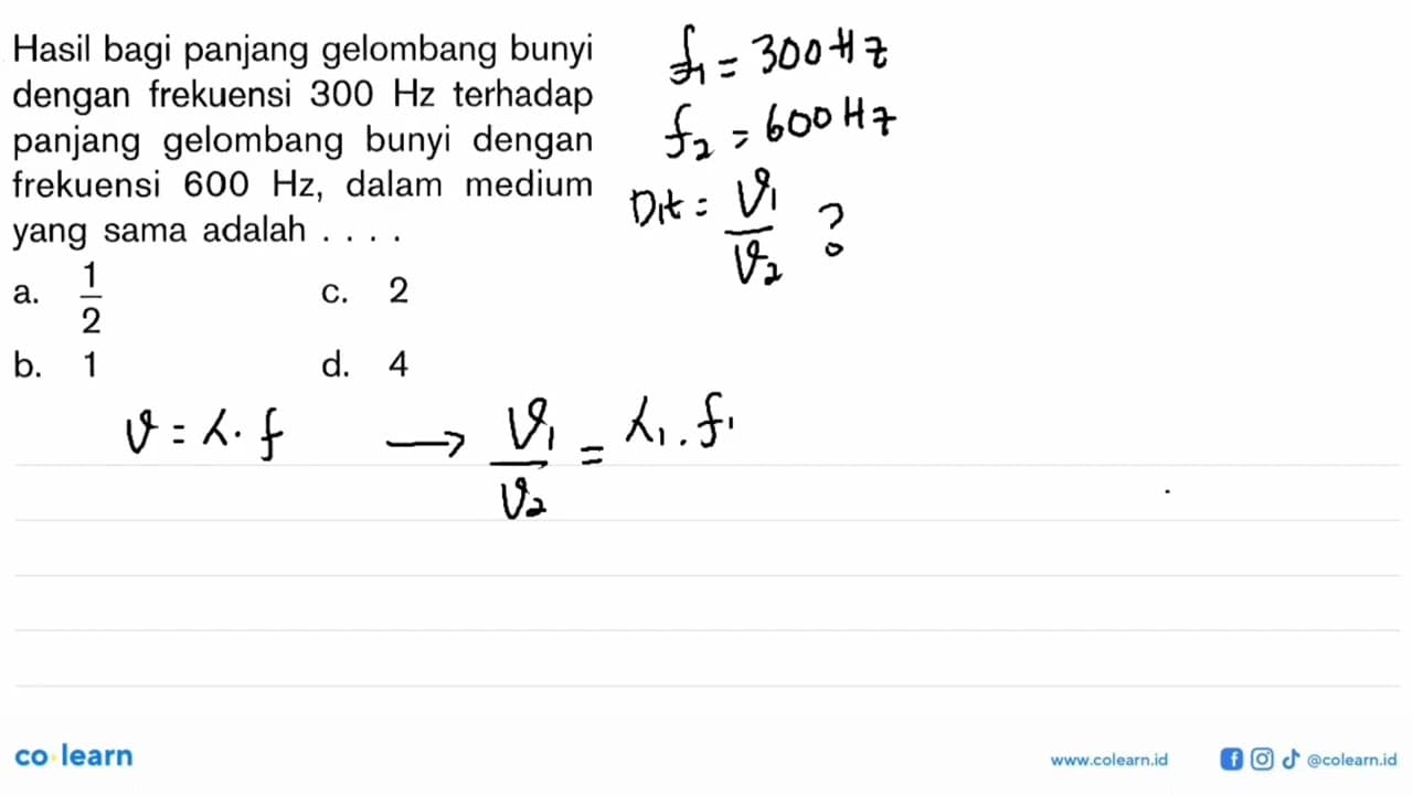 Hasil bagi panjang gelombang bunyi dengan frekuensi 300 Hz